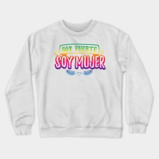 Soy fuerte - Soy Mujer - rainbow design Crewneck Sweatshirt